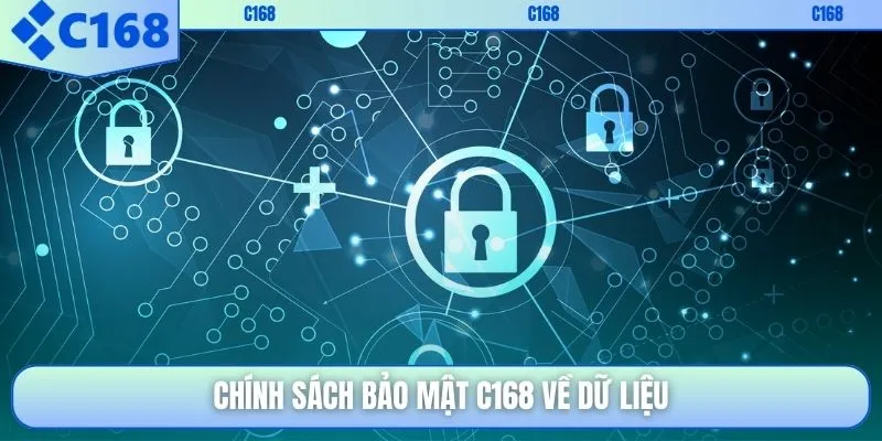 Chính sách bảo mật C168 về dữ liệu